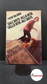 Gilardi, Piero. Dall'arte alla vita, dalla vita all'arte : il percorso artistico, politico e umano dell'esperienza transculturale cominciata nel '68. Milano La salamandra, 1982
