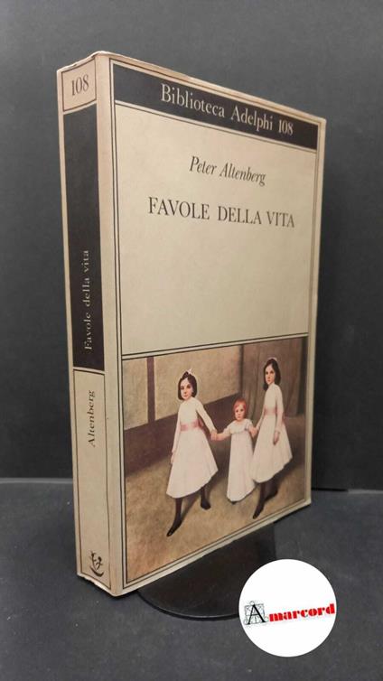 Altenberg, Peter. , and Farese, Giuseppe. , Colorni, Renata. Favole della vita : una scelta dagli scritti. Milano Adelphi, 1981 - Peter Altenberg - copertina