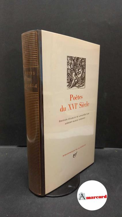 Schmidt, Albert-Marie. Poètes du 16. siècle Paris Gallimard, 1953 - copertina