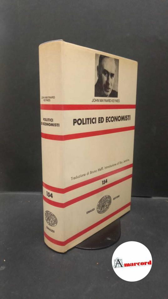 Keynes, John Maynard. , and Maffi, Bruno. , Jenkins, Roy. Politici ed economisti Torino G. Einaudi, 1974 - John Maynard Keynes - copertina