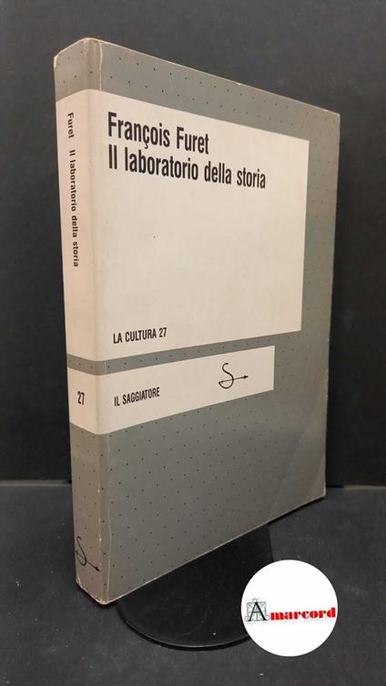 Furet, François. , and Terni, Massimo. Il laboratorio della storia Milano Saggiatore, 1985 - François Furet - copertina
