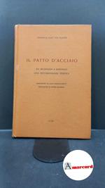 Plehwe, Friedrich-Karl : von. , and Quaroni, Pietro. , Mazzucchetti, Lucia. Il patto d'acciaio : da Mussolini a Badoglio, una testimonianza tedesca. \Roma! Ufficio storico dello Stato maggiore dell'esercito, 1978