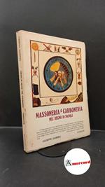 Gabrieli, Giuseppe. Massoneria e carboneria : con 14 documenti originali riprodotti fuori testo. Roma Atanor, 1982