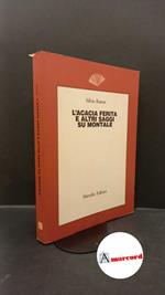 Ramat, Silvio. L'acacia ferita e altri saggi su Montale Venezia Marsilio, 1986