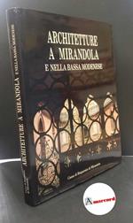 Matteucci, Anna Maria. , Vandelli, Vincenzo. , Benatti, Giovanni. Architetture a Mirandola e nella Bassa modenese Mirandola Cassa di risparmio di Mirandola, 1989