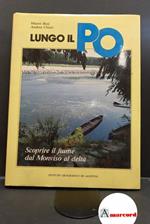 Lungo Il Po / Scoprire Il Fiume Dal Monviso Al Delta 1987