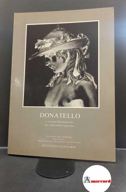 Istituto statale d'arte. Donatello e il primo Rinascimento nei calchi della Gipsoteca Firenze SPES, 1985 - copertina