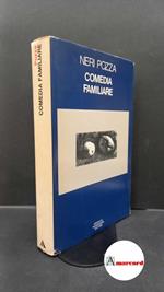 Pozza, Neri. Comedia familiare Milano Mondadori, 1975