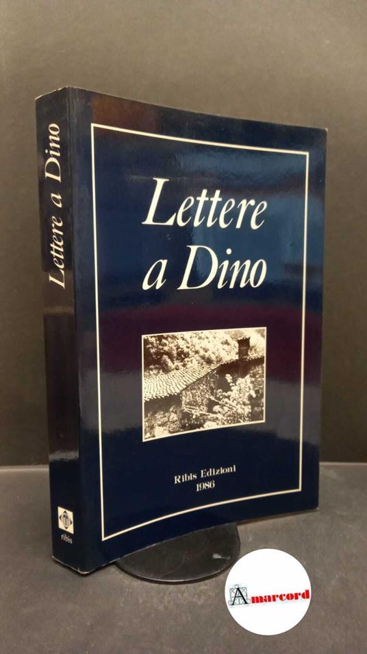 Ellero, Gianfranco. , Dal Nin, Alba. , Cadoresi, Domenico. , Menichini, Dino. Lettere a Dino [Udine] Ribis, 1986 - copertina