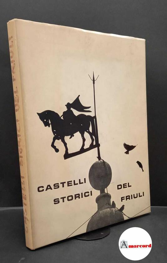 Miotti, Tito. Castelli storici del Friuli Udine Doretti, 1967 - Tito Miotti - copertina