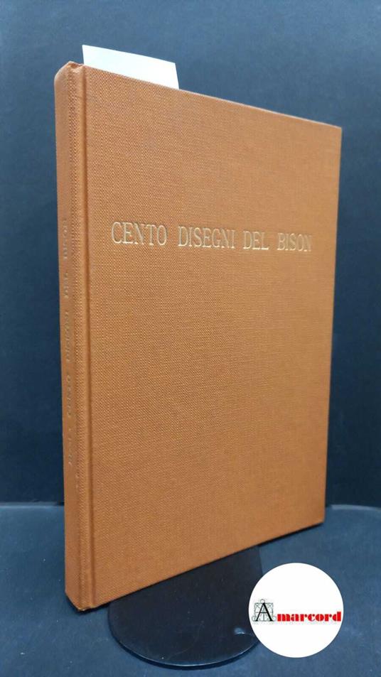 Rizzi, Aldo. , Bison, Giuseppe Bernardino. Cento disegni del Bison : Udine, Loggia del Lionello 21 dicembre 1962-6 gennaio 1963. [S.l. s.n.], 1962 - Aldo Rizzi - copertina