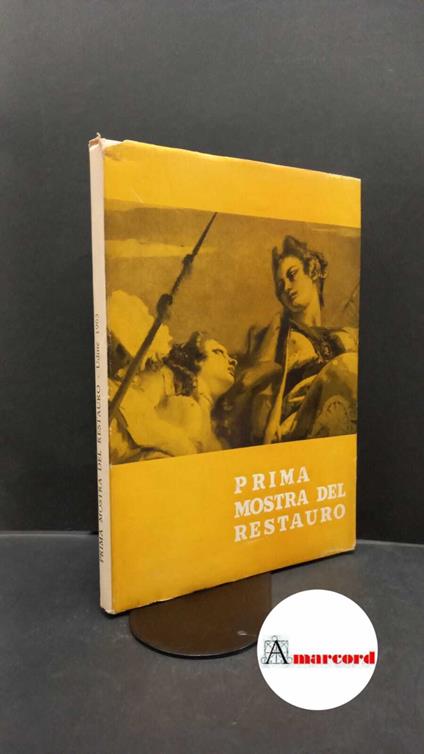 Mostra del restauro. , and Rizzi, Aldo. , Belluno, Ezio. Prima Mostra del restauro : Udine, Salone del Castello, 9-30 giugno 1963. Udine Tip. Doretti, 1963 - Aldo Rizzi - copertina