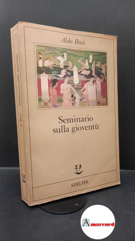 Aldo Busi. Seminario sulla gioventù - Aldo Busi - copertina