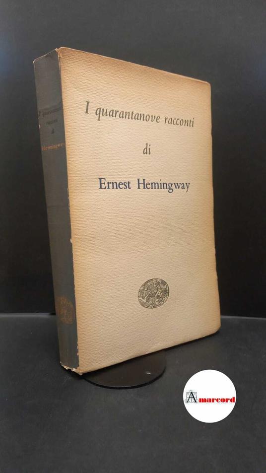 Hemingway Ernest. I quarantanove racconti. Einaudi. 1953 - Ernest Hemingway - copertina