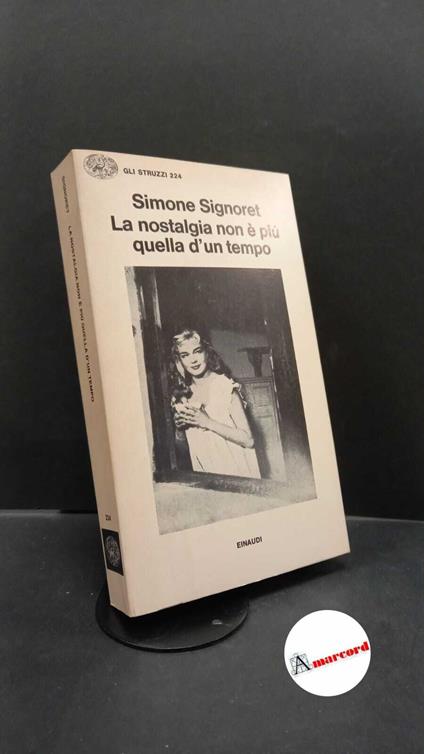 Signoret, Simone. , and Drisdo, Vera. La nostalgia non è piu quella d'un tempo Torino Einaudi, 1980 - Simone Signoret - copertina