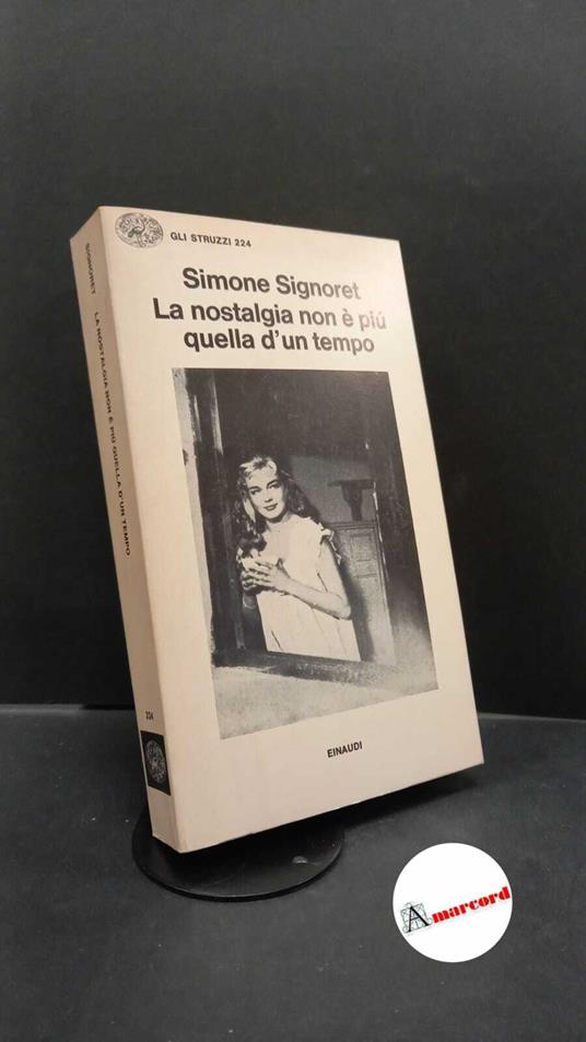 Signoret, Simone. , and Drisdo, Vera. La nostalgia non è piu quella d'un tempo Torino Einaudi, 1980 - Simone Signoret - copertina