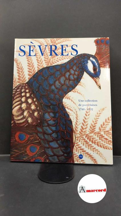Pinot de Villechenon, Marie Noëlle. , Musée national de céramique. Sèvres : 1740-1992. \Parigi! Réunion des musées nationaux, 1993 - copertina