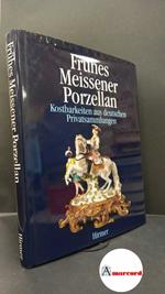 Frühes Meissener Porzellan : Kostbarkeiten aus deutschen Privatsammlungen. München Hirmer, 1997