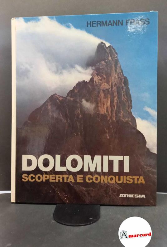 Frass, Hermann. Dolomiti : scoperta e conquista. Bolzano Athesia, 1976 - Hermann Frass - copertina