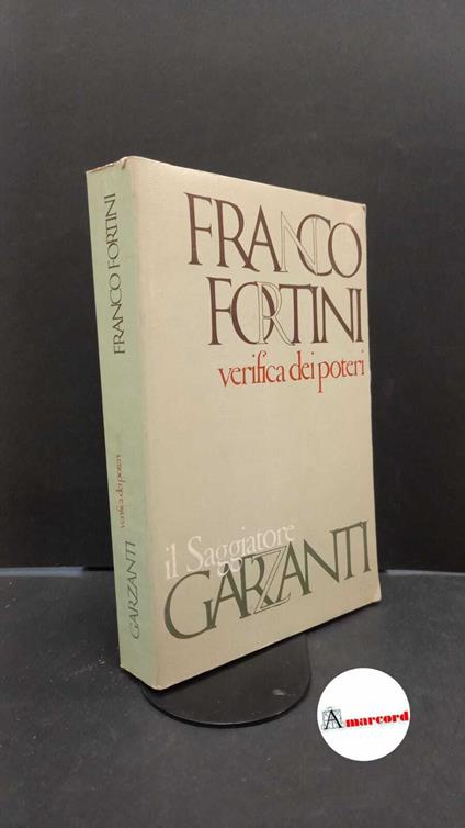 Fortini, Franco. Verifica dei poteri : scritti di critica e di istituzioni letterarie. Milano il Saggiatore, 1974 - Franco Fortini - copertina