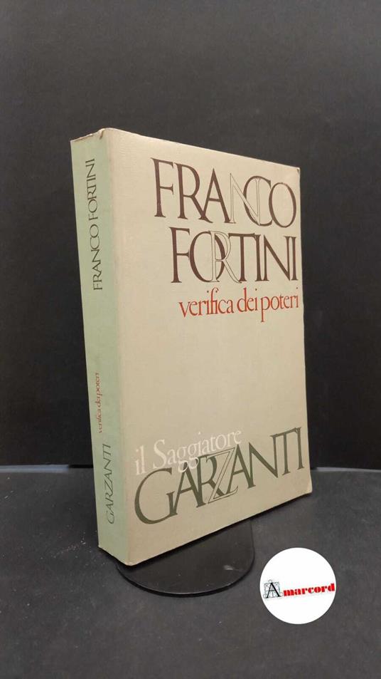 Fortini, Franco. Verifica dei poteri : scritti di critica e di istituzioni letterarie. Milano il Saggiatore, 1974 - Franco Fortini - copertina