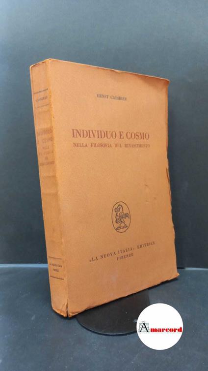 Cassirer, Ernst. , and Federici, Federico. Individuo e cosmo nella filosofia del Rinascimento Firenze La Nuova Italia, 1963 - Ernst Cassirer - copertina