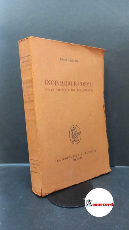 Cassirer, Ernst. , and Federici, Federico. Individuo e cosmo nella filosofia del Rinascimento Firenze La Nuova Italia, 1963 - Ernst Cassirer - copertina
