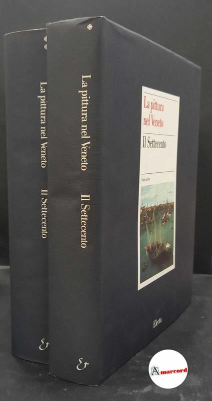 Pallucchini, Rodolfo. La pittura nel Veneto Il Settecento. , Electa 1995 - Rodolfo Pallucchini - copertina