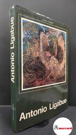 De Grada, Raffaele. , Dall'Acqua, Marzio. , Ligabue, Antonio. Antonio Ligabue Gualtieri Comune di Gualtieri, 1978