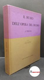 Museo dell'Opera del Duomo di Firenze. , and Brunetti, Giulia. , Becherucci, Luisa. Il Museo dell'Opera del Duomo a Firenze [Firenze] Cassa di risparmio di Firenze, 1971
