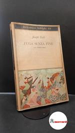 Roth, Joseph. Fuga senza fine : una storia vera. Milano Adelphi, 1990