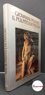 Carli, Enzo. , Amendola, Aurelio. Giovanni Pisano, il pulpito di Pistoia [Pistoia] Cassa di Risparmio di Pistoia e Pescia, 1986
