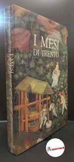 Castelnuovo, Enrico. I Mesi di Trento : gli affreschi di Torre Aquila e il gotico internazionale. Trento Temi, 1986