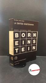 Born, Max. La sintesi einsteiniana Torino Boringhieri, 1986