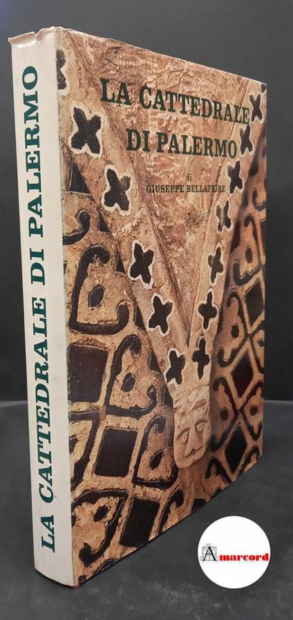 Bellafiore, Giuseppe. La Cattedrale di Palermo Palermo Flaccovio, 1976 - Giuseppe Bellafiore - copertina