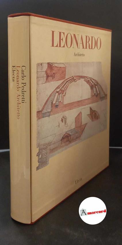 Pedretti Carlo , Leonardo architetto, Electa, 1981 - Carlo Pedretti - copertina