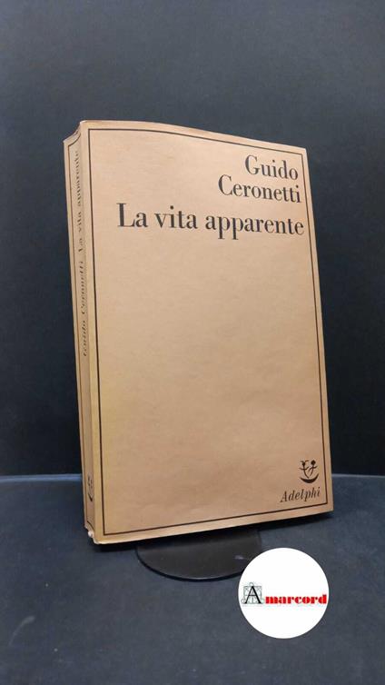 Ceronetti, Guido. La vita apparente Milano Adelphi, 1982 - Guido Ceronetti - copertina