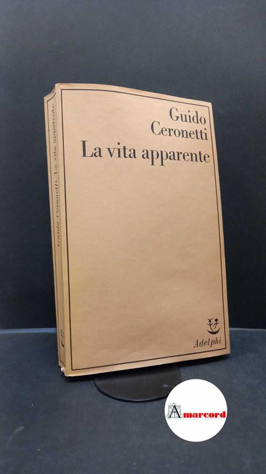 Ceronetti, Guido. La vita apparente Milano Adelphi, 1982 - Guido Ceronetti - copertina