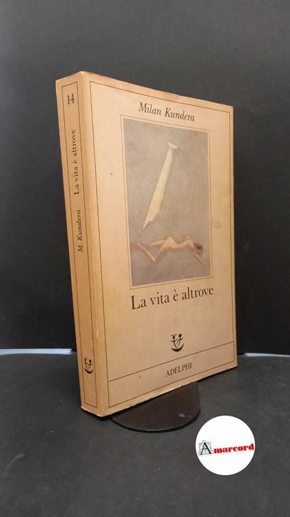 Milan Kundera. La vita è altrove. Adelphi 1987 - Milan Kundera - copertina