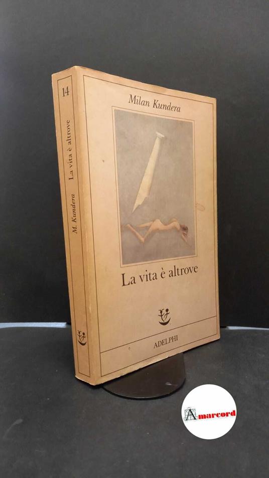 Milan Kundera. La vita è altrove. Adelphi 1987 - Milan Kundera - copertina