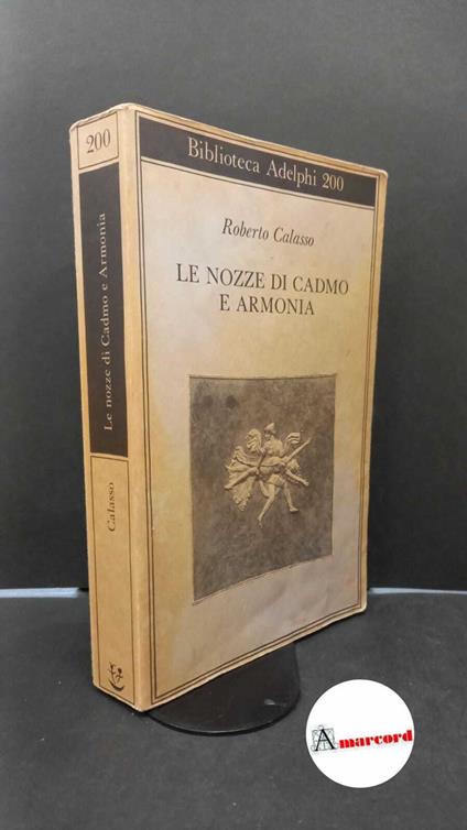 Calasso Roberto, Le nozze di Cadmo e Armonia, Adelphi, 1988 - Roberto Calasso - copertina