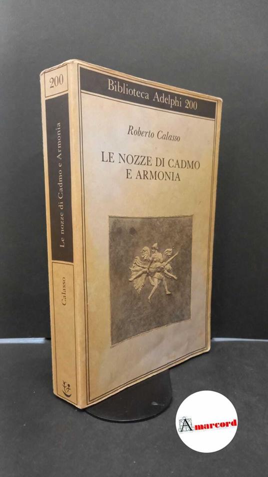 Calasso Roberto, Le nozze di Cadmo e Armonia, Adelphi, 1988 - Roberto Calasso - copertina