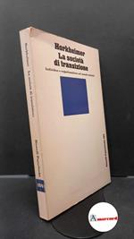 Horkheimer, Max. , and Backhaus, Giorgio. , Brede, Werner. La società di transizione Torino Einaudi, 1979