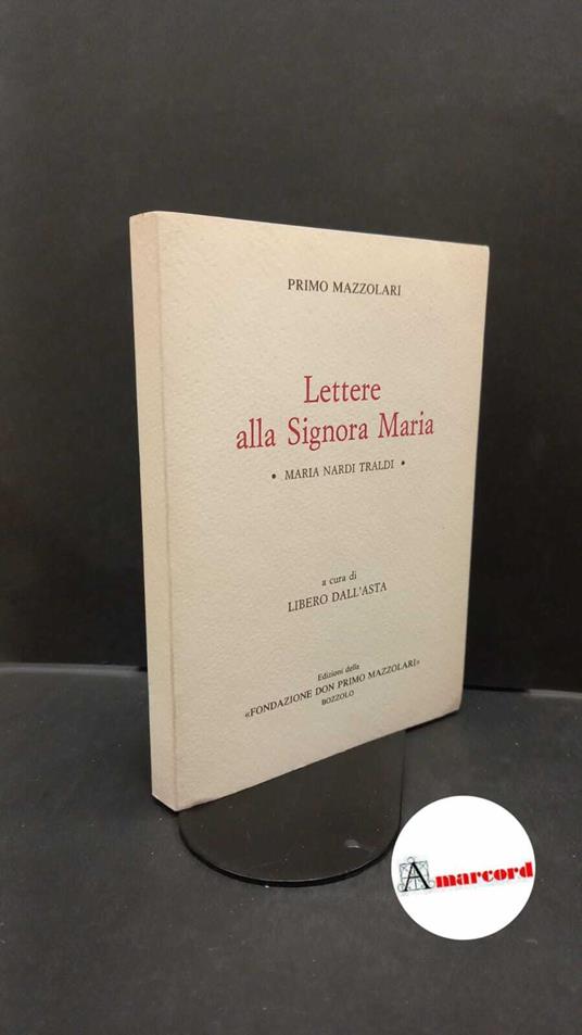 Mazzolari, Primo. , and Dall'Asta, Libero. Lettere alla Signora Maria : Maria Nardi Traldi. Bozzolo Fondazione Don Primo Mazzolari, 1994 - Primo Mazzolari - copertina