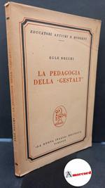 Becchi, Egle. , and Visalberghi, Aldo. La pedagogia della Gestalt Firenze La nuova Italia, 1961