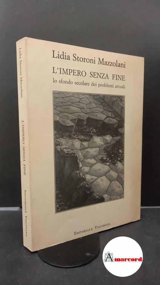 Storoni Mazzolani, Lidia. L'impero senza fine : lo sfondo secolare dei problemi attuali. Pavia Editoriale viscontea, 1987 - Lidia Storoni Mazzolani - copertina