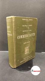 Dompé, Carlo. Manuale del commerciante : ad uso della gente di commercio e degli istituti di istruzione commerciale. Milano U. Hoepli, 1916