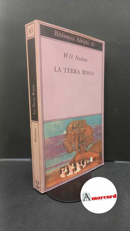 Hudson W.H. La terra rossa. Adelphi 1993 - W.H. Hudson - copertina
