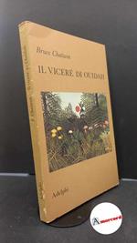 Chatwin Bruce, Il viceré di Ouidah, Adelphi, 1983