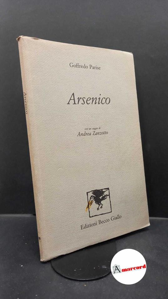 Parise, Goffredo. , and Zanzotto, Andrea. Arsenico Treviso Becco Giallo, 1986 - Goffredo Parise - copertina